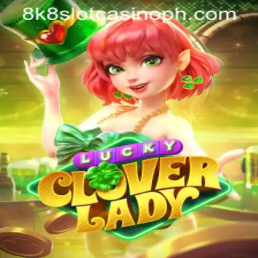 Exploring the Excitement of LuckyCloverLady: A New Addition to 8k8 Slot Casino