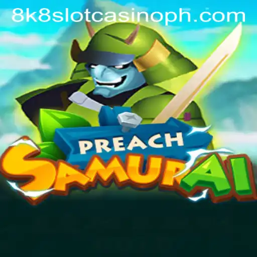 Exploring PreachSamurai and the Exciting 8k8 Slot Casino Experience